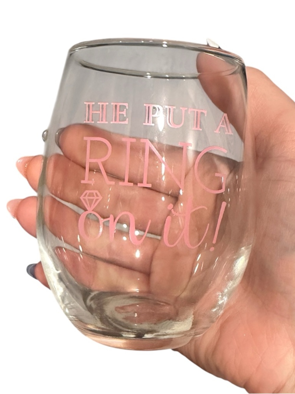 Stemless Wine Glass with Pink 'He Put A Ring On It' Text